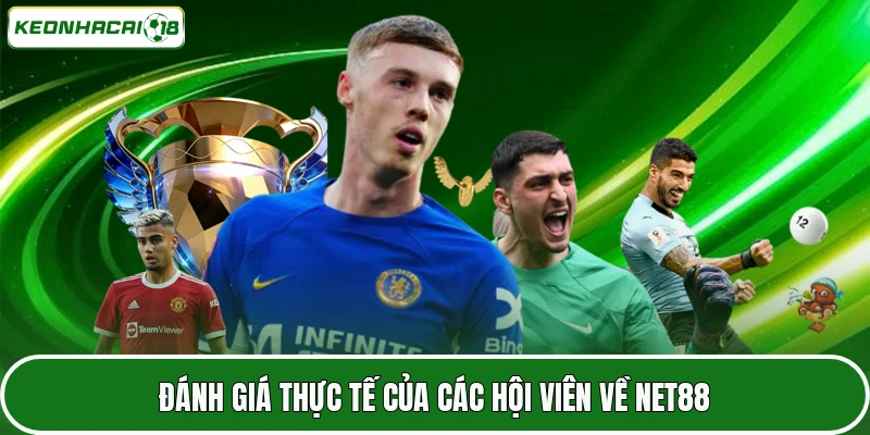 Đánh giá thực tế của các hội viên về NET88