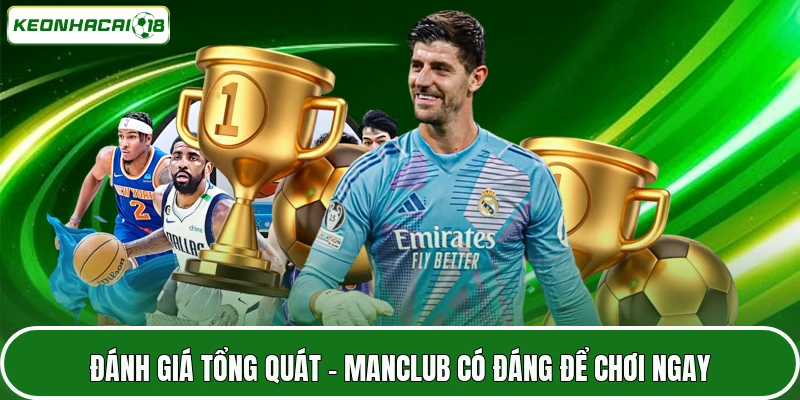Đánh giá tổng quát - MANCLUB có đáng để chơi ngay