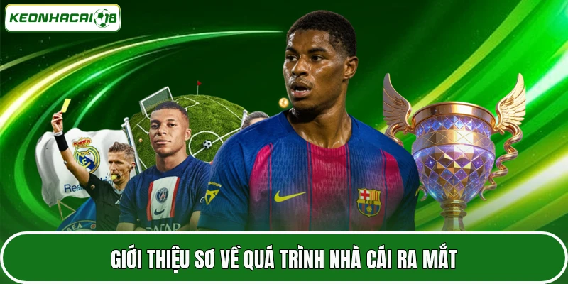 Giới thiệu sơ về quá trình nhà cái ra mắt