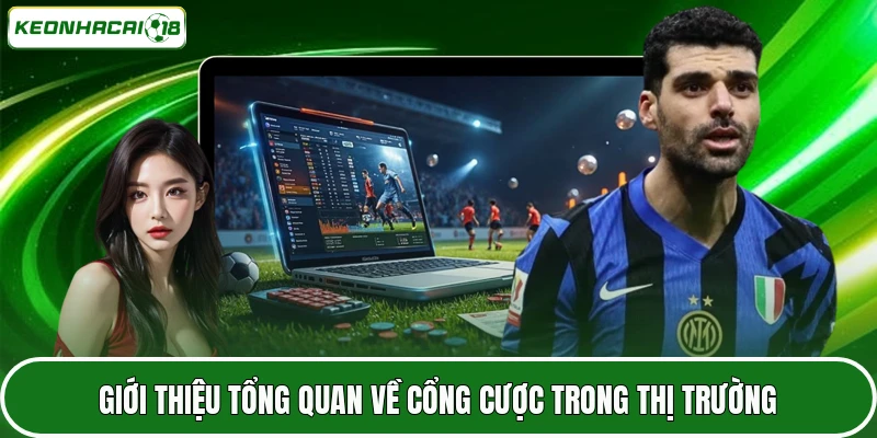 Giới thiệu tổng quan về cổng cược trong thị trường