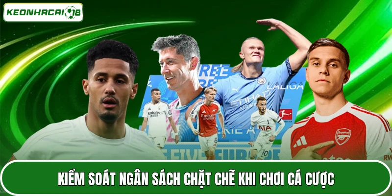 Kiểm soát ngân sách chặt chẽ khi chơi cá cược