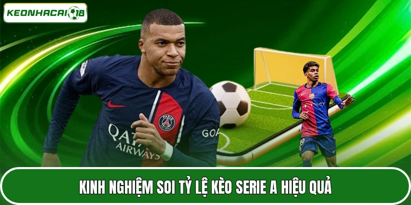Kinh nghiệm soi tỷ lệ kèo Serie A hiệu quả
