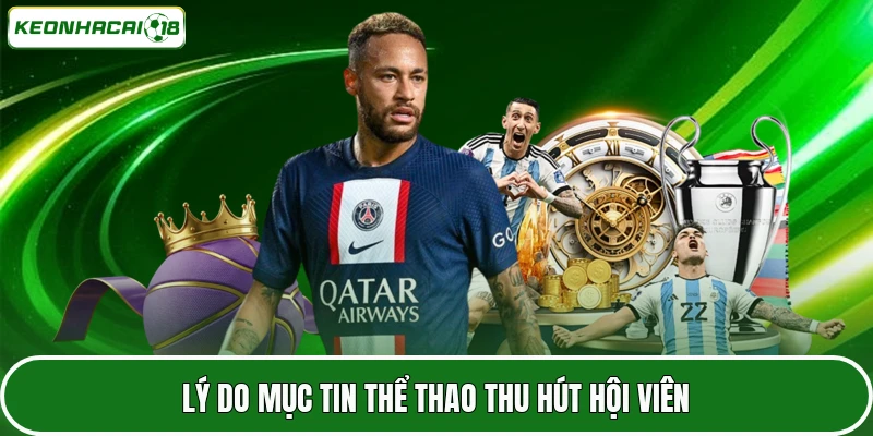 Lý do mục tin thể thao thu hút hội viên