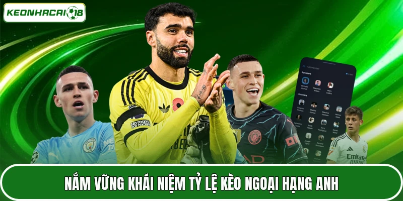 Nắm vững khái niệm tỷ lệ kèo Ngoại Hạng Anh