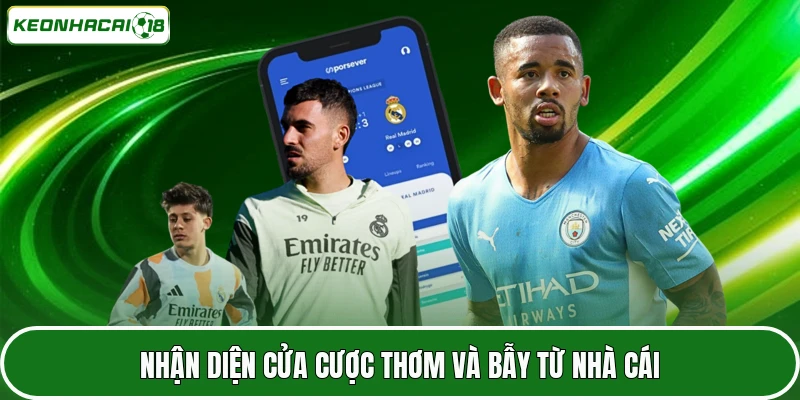 Nhận diện cửa cược thơm và bẫy từ nhà cái