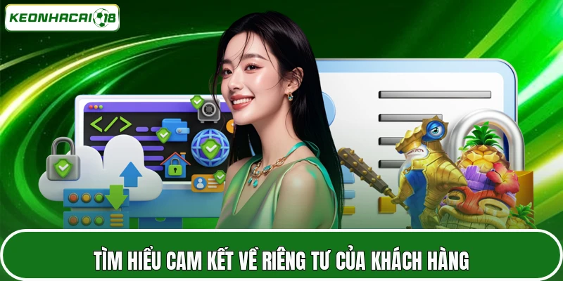 Tìm hiểu cam kết về riêng tư của khách hàng