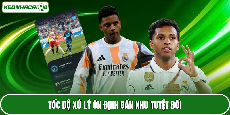 Tốc độ xử lý ổn định gần như tuyệt đối