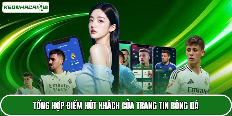 Tổng hợp điểm hút khách của trang tin bóng đá