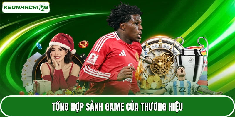 Tổng hợp sảnh game của thương hiệu