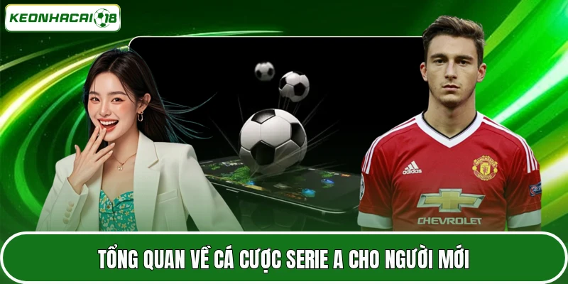 Tổng quan về cá cược Serie A cho người mới