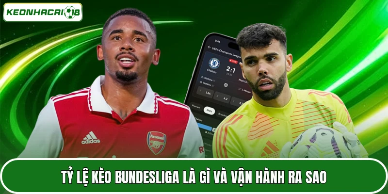Tỷ lệ kèo Bundesliga là gì và vận hành ra sao