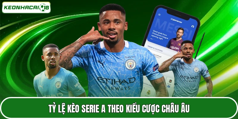 Tỷ lệ kèo Serie A theo kiểu cược châu Âu